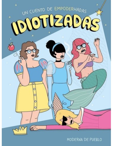 IDIOTIZADAS UN CUENTO DE EMPODERHADAS