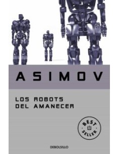 LOS ROBOTS DEL AMANECER 9788497599559 LOS ROBOTS DEL AMANECER 9788497599559