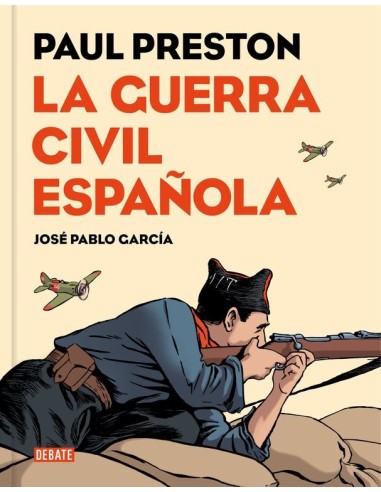 LA GUERRA CIVIL ESPAÑOLA (PAUL PRESTON) (COMIC) LA GUERRA CIVIL ESPAÑOLA (PAUL PRESTON) (COMIC)