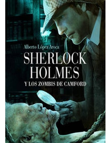 SHERLOCK HOLMES Y LOS ZOMBIS DE CAMFORD 978849381434 DOLMEN EDICION... SHERLOCK HOLMES Y LOS ZOMBIS DE CAMFORD 978849381434 DOLMEN EDICION...