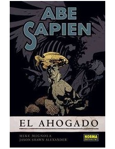 ABE SAPIEN 1. El ahogado (Mike Mignola y J. S. Alexander)     (1 DE 9)