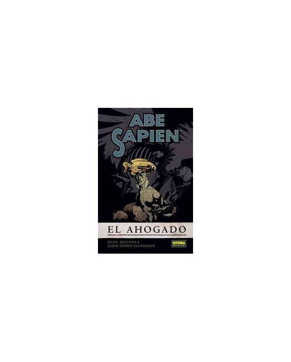 ABE SAPIEN 1. El ahogado (Mike Mignola y J. S. Alexander)     (1 DE 9)