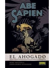 ABE SAPIEN 1. El ahogado (Mike Mignola y J. S. Alexander)     (1 DE 9)