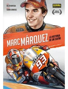 MARC MARQUEZ LA HISTORIA DE UN SUEÑO MARC MARQUEZ LA HISTORIA DE UN SUEÑO