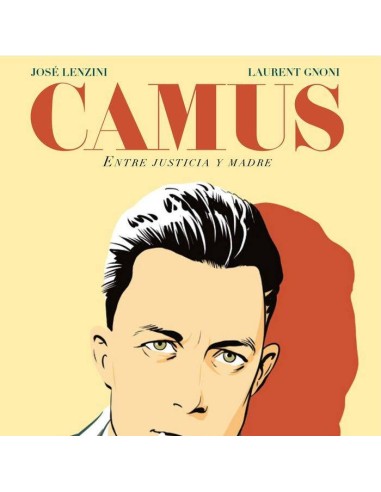CAMUS ENTRE JUSTICIA Y MADRE CAMUS ENTRE JUSTICIA Y MADRE