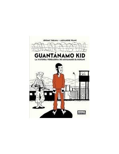 GUANTANAMO KID LA HISTORIA VERDADERA DE MOHAMMED EL GORANI