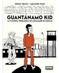 GUANTANAMO KID LA HISTORIA VERDADERA DE MOHAMMED EL GORANI