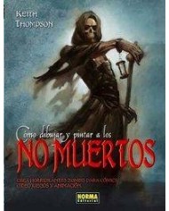 COMO DIBUJAR Y PINTAR A LOS NO MUERTOS COMO DIBUJAR Y PINTAR A LOS NO MUERTOS