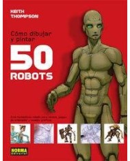 COMO DIBUJAR Y PINTAR 50 ROBOTS