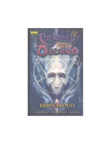 CRISTAL OSCURO. Mitos de la creacion 2 (Brian Froud, Joshua Dysart, Alex Sheikman y Lizzy John)