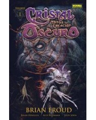 CRISTAL OSCURO. Mitos de la creacion 1 (Brian Froud, Brian Holguin, Alex Sheikman y Lizzy John)