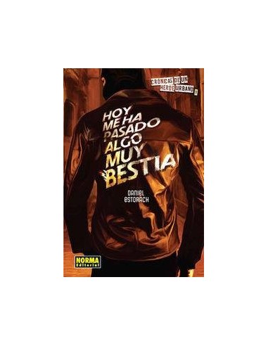 CRONICAS DE UN HEROE URBANO 1. Hoy me ha pasado algo muy bestia (Daniel Estorach)     (1 DE 3) CRONICAS DE UN HEROE URBANO 1. Hoy me ha pasado algo muy bestia (Daniel Estorach)     (1 DE 3)