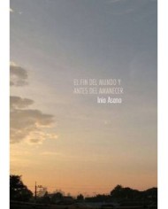 FIN DEL MUNDO Y EL ANTES DEL AMANECER,EL