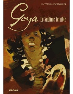 GOYA LO SUBLIME TERRIBLE GOYA LO SUBLIME TERRIBLE
