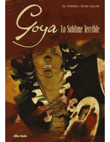 GOYA LO SUBLIME TERRIBLE GOYA LO SUBLIME TERRIBLE
