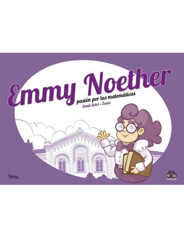 EMMY NOETHER, PASIÓN POR LA MATEMÁTICAS EMMY NOETHER, PASIÓN POR LA MATEMÁTICAS