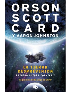 LA TIERRA DESPREVENIDA. PRIMERA GUERRA FORMICA 1 (B DE BOLSILLO)