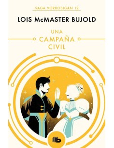 UNA CAMPAÑA CIVIL (SAGA VORKOSIGAN 13) (B DE BOLSILLO)