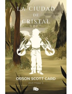 LA CIUDAD DE CRISTAL(ALVIN MAKER 6) (B DE BOLSILLO)