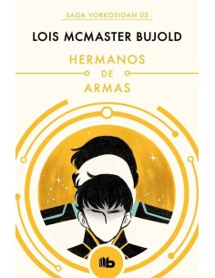 HERMANOS DE ARMAS(SAGA VORKOSIGAN 5) (B DE BOLSILLO)