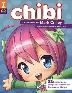 ¡CHIBI! LA GUIA OFICIAL DE MARK CRILLEY PARA APRENDER A DIBUJAR ¡CHIBI! LA GUIA OFICIAL DE MARK CRILLEY PARA APRENDER A DIBUJAR