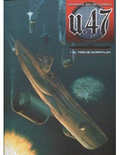 U 47 VOL. 01. EL TORO DE SCAPA FLOW