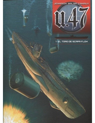 U 47 VOL. 01. EL TORO DE SCAPA FLOW U 47 VOL. 01. EL TORO DE SCAPA FLOW