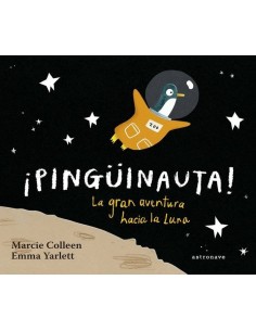 PINGÜINAUTA. LA GRAN AVENTURA HACIA LA LUNA PINGÜINAUTA. LA GRAN AVENTURA HACIA LA LUNA