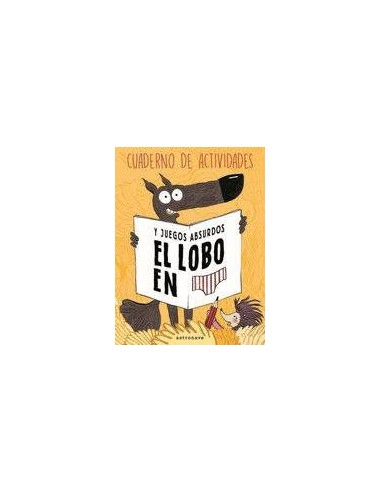 EL LOBO EN CALZONCILLOS. CUADERNO DE ACTIVIDADES EL LOBO EN CALZONCILLOS. CUADERNO DE ACTIVIDADES