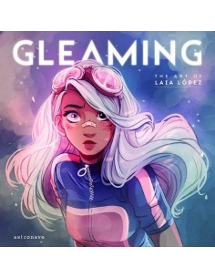 GLEAMING THE ART OF LAIA LOPEZ GLEAMING THE ART OF LAIA LOPEZ