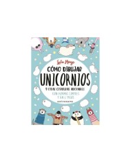 COMO DIBUJAR UNICORNIOS Y OTRAS CRIATURAS ADORABLES COMO DIBUJAR UNICORNIOS Y OTRAS CRIATURAS ADORABLES