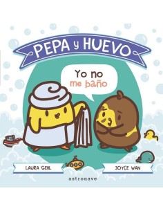 PEPA Y HUEVO. YO NO ME BAÑO! PEPA Y HUEVO. YO NO ME BAÑO!