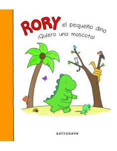 RORY EL PEQUEÑO DINO, QUIERO UNA MASCOTA RORY EL PEQUEÑO DINO, QUIERO UNA MASCOTA