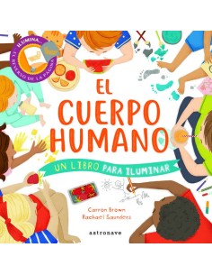 EL CUERPO HUMANO: UN LIBRO PARA ILUMINAR EL CUERPO HUMANO: UN LIBRO PARA ILUMINAR
