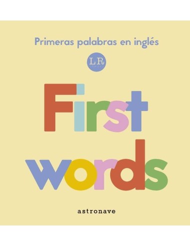 FIRST WORDS:MIS PRIMERAS PALABRAS INGLES. FIRST WORDS:MIS PRIMERAS PALABRAS INGLES.
