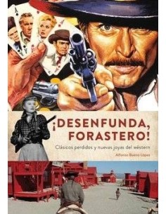 ¡DESENFUNDA, FORASTERO! CLASICOS PERDIDOS Y NUEVAS JOYAS DEL WESTERN