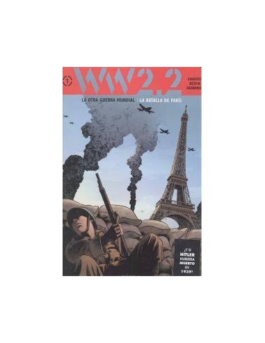 WW 2.2. LA OTRA GUERRA MUNDIAL VOL. 1: LA BATALLA DE PARIS WW 2.2. LA OTRA GUERRA MUNDIAL VOL. 1: LA BATALLA DE PARIS