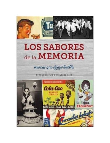 LOS SABORES DE LA MEMORIA. MARCAS QUE DEJAN HUELLA
