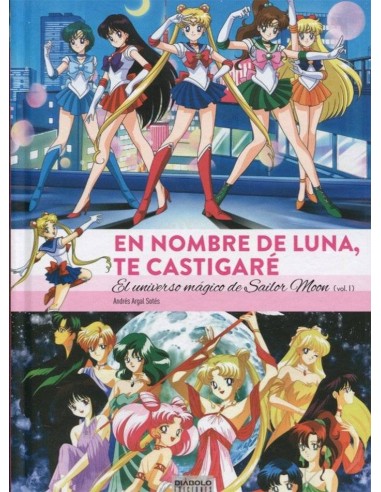 EN NOMBRE DE LUNA TE CASTIGARE. EL UNIVERSO MAGICO DE SAILOR MOON(1 DE 2)