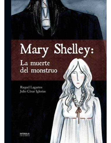 MARY SHELLEY: LA MUERTE DEL MONSTRUO