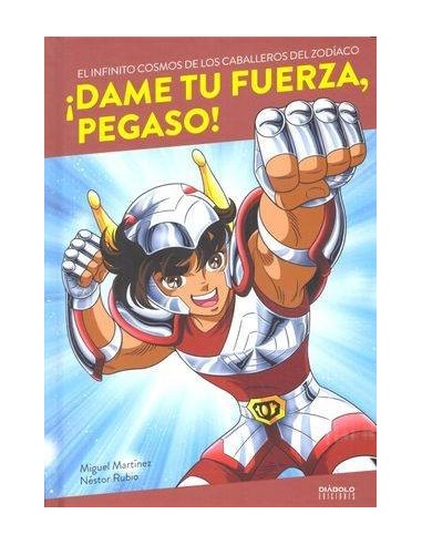 DAME TU FUERZA PEGASO EL INFINITO COSMOS DE