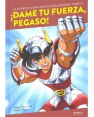 DAME TU FUERZA PEGASO EL INFINITO COSMOS DE