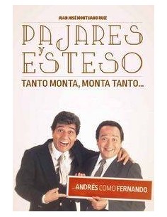 PAJARES Y ESTESO. TANTO MONTA, MONTA TANTO... ANDRES COMO FERNANDO