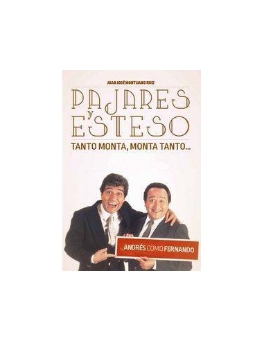 PAJARES Y ESTESO. TANTO MONTA, MONTA TANTO... ANDRES COMO FERNANDO