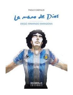 LA MANO DE DIOS. DIEGO ARMANDO MARADONA