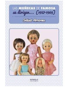 LAS MUÑECAS DE FAMOSA SE DIRIGEN... (1957-1969)
