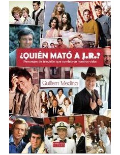 ¿QUIEN MATO A J.R.? PERSONAJES DE TV QUE CAMBIARON NUESTRAS VIDAS