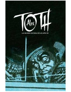 ALEX TOTH. LAS MEJORES HISTORIAS DE LOS AÑOS 50
