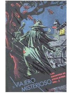 EL VIAJERO MISTERIOSO(LOS ARCHIVOS DE STEVE DITKO VOL. 3)