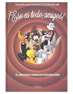 ¡ESO ES TODO, AMIGOS! EL UNIVERSO ANIMADO WARNERIANO